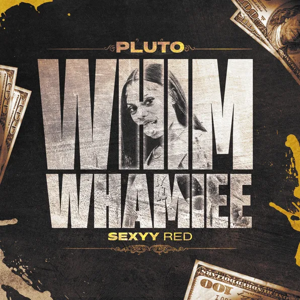 PLUTO , Sexyy Red – WHIM WHAMIEE (Remix)