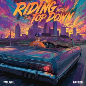 Paul Wall, DJ.Fresh - Riding With The Top Down