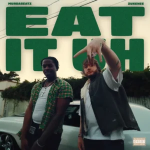 Murda Beatz, Zukenee - Eat It Uh